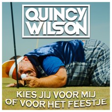 Quincy Wilson - Kies Je Voor Mij Of Voor Het Feestje