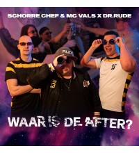 Schorre Chef & MC Vals X Dr Rude - Waar Is De After?