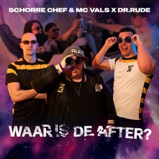 Schorre Chef & MC Vals X Dr Rude - Waar Is De After?