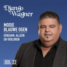Django Wagner - Mooie Blauwe Ogen / Eenzaam, Alleen en Verloren 7" vinyl (22) 