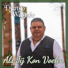 Django Wagner - Als Jij Kon Voelen