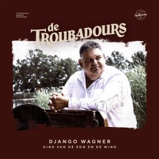 Django Wagner & De Troubadours - Kind Van De Zon En De Wind