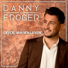 Danny Froger - Liefde Van M'n Leven