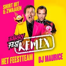 Feestteam & DJ Maurice - Shirt Uit & Zwaaien (Barry Fest Remix)