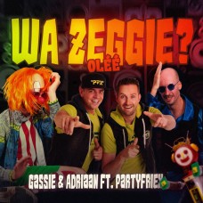 Gassie & Adriaan ft. PartyfrieX - Wa Zeggie? (Oléé)