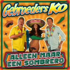 Gebroeders Ko - Alleen Maar Een Sombrero