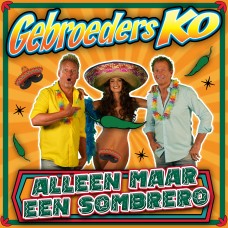 Gebroeders Ko - Alleen Maar Een Sombrero