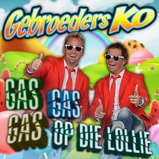 Gebroeders Ko - Gas Gas Gas Op Die Lollie