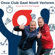 Jochem, Stan & De Grote Clubactie - Onze Club Gaat Nooit Verloren