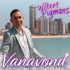 Wilbert Pigmans - Vanavond