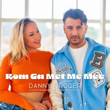 Danny Froger - Kom Ga Met Me Mee