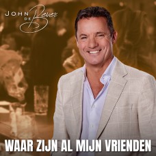 John de Bever - Waar Zijn Al Mijn Vrienden