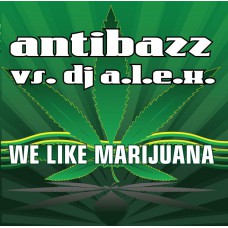 Antibazz  ft. DJ A.L.E.X. - We Like Marijuana