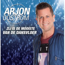 Arjon Oostrom - Zij Is De Mooiste Van De Dansvloer