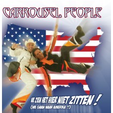 Carrousel People - We Zien Het Hier Niet Zitten! (We Gaan Naar Amerika!!)