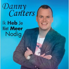 Danny Canters - Ik Heb Je Niet Meer Nodig