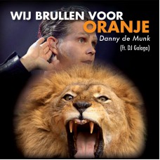 Danny De Munk - Wij Brullen Voor Oranje