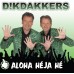 Dikdakkers - Aloha Heja He