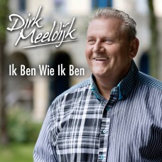 Dirk Meeldijk - Ik Ben Wie Ik Ben