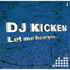 DJ Kicken - Let Me Hear You