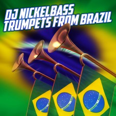 DJ Nickelbass - Trumpets From Brazil