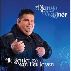 Django Wagner - Ik Geniet Zo Van Het Leven