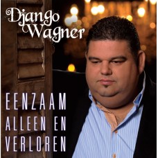 Django Wagner - Eenzaam, Alleen En Verloren