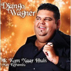 Django Wagner - Ik Kom Naar Huis (Met Kerstmis)