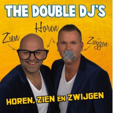 Double DJ's - Horen, Zien En Zwijgen