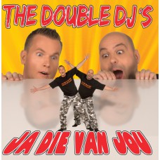 Double DJ's - Ja, Die Van Jou