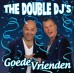 Double DJ's - Goede Vrienden