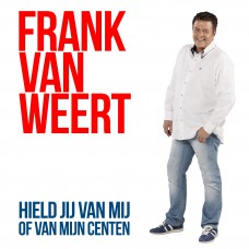 Frank van Weert - Hield Jij Van Mij Of Van M'n Centen