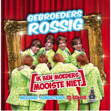 Gebroeders Rossig - Ik Ben Moeders Mooiste Niet