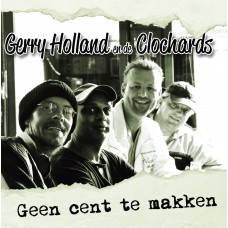 Gerry Holland en de Clochards - Geen Cent Te Makken