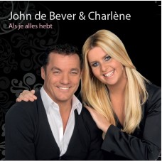 John De Bever & Charlène - Als Je Alles Hebt