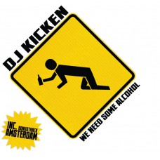 DJ Kicken - We Need Some Alcohol / Amsterdam