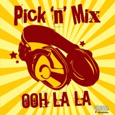 Pick 'n' Mix - Ooh La La