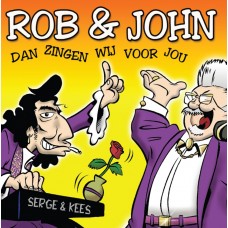 Rob & John - Dan Zingen Wij Voor Jou