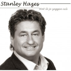 Stanley Hazes - Wat Ik Je Zeggen Wil