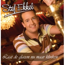 Stef Ekkel - Laat De Glazen Nu Maar Klinken