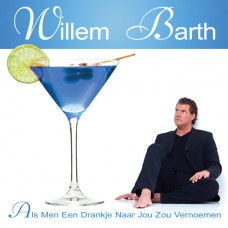 Willem Barth - Als Men Een Drankje Naar Jou Zou Vernoemen