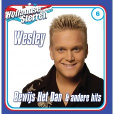 Wesley - Hollandse Sterren - Bewijs Het Dan & andere hits