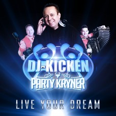 DJ Kicken & Party Kryner - Live Your Dream