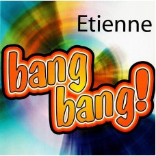 Etienne - Bang Bang