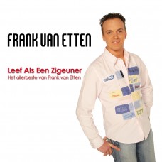 Frank Van Etten - Leef Als Een Zigeuner (Het Allerbeste Van)