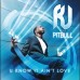 RJ ft. Pitbull - U Know It Ain't Love